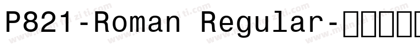 P821-Roman Regular字体转换